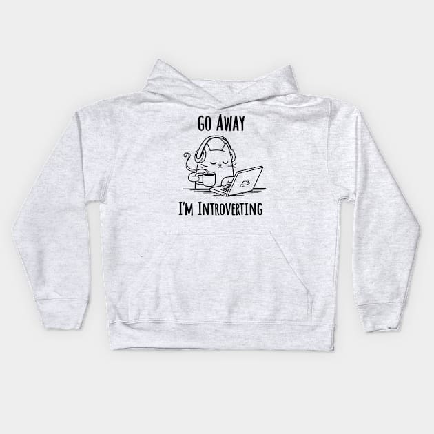 Go Away I'm Introverting Funny Cat Kids Hoodie by AbundanceSeed